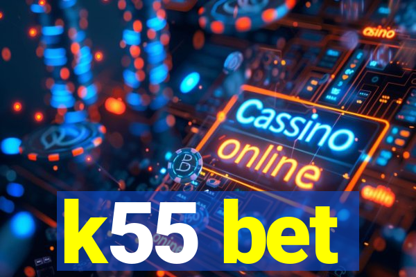 k55 bet